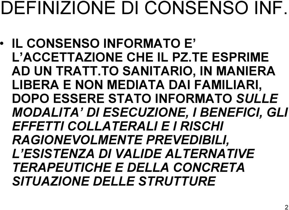 TO SANITARIO, IN MANIERA LIBERA E NON MEDIATA DAI FAMILIARI, DOPO ESSERE STATO INFORMATO SULLE