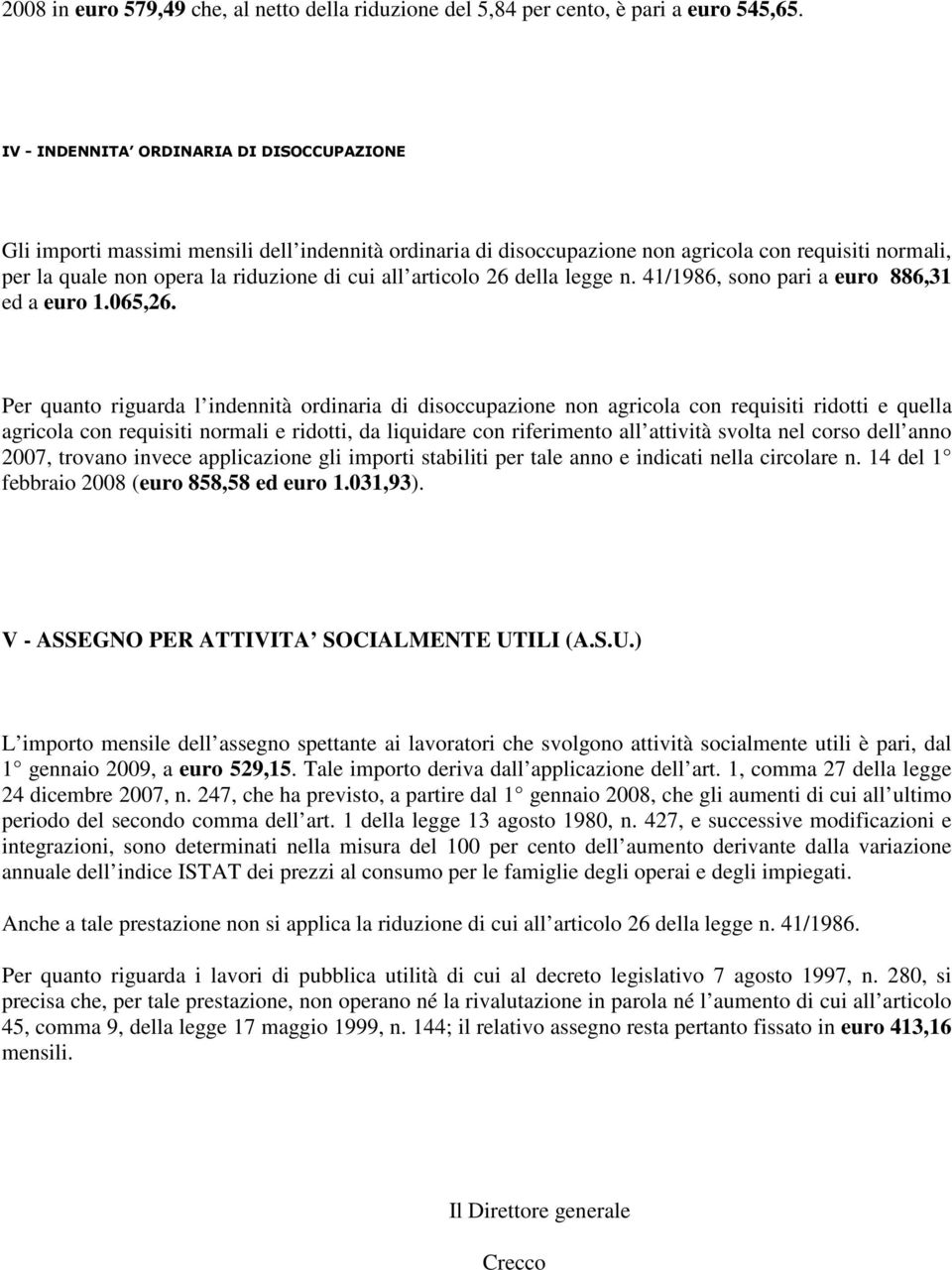 articolo 26 della legge n. 41/1986, sono pari a euro 886,31 ed a euro 1.065,26.