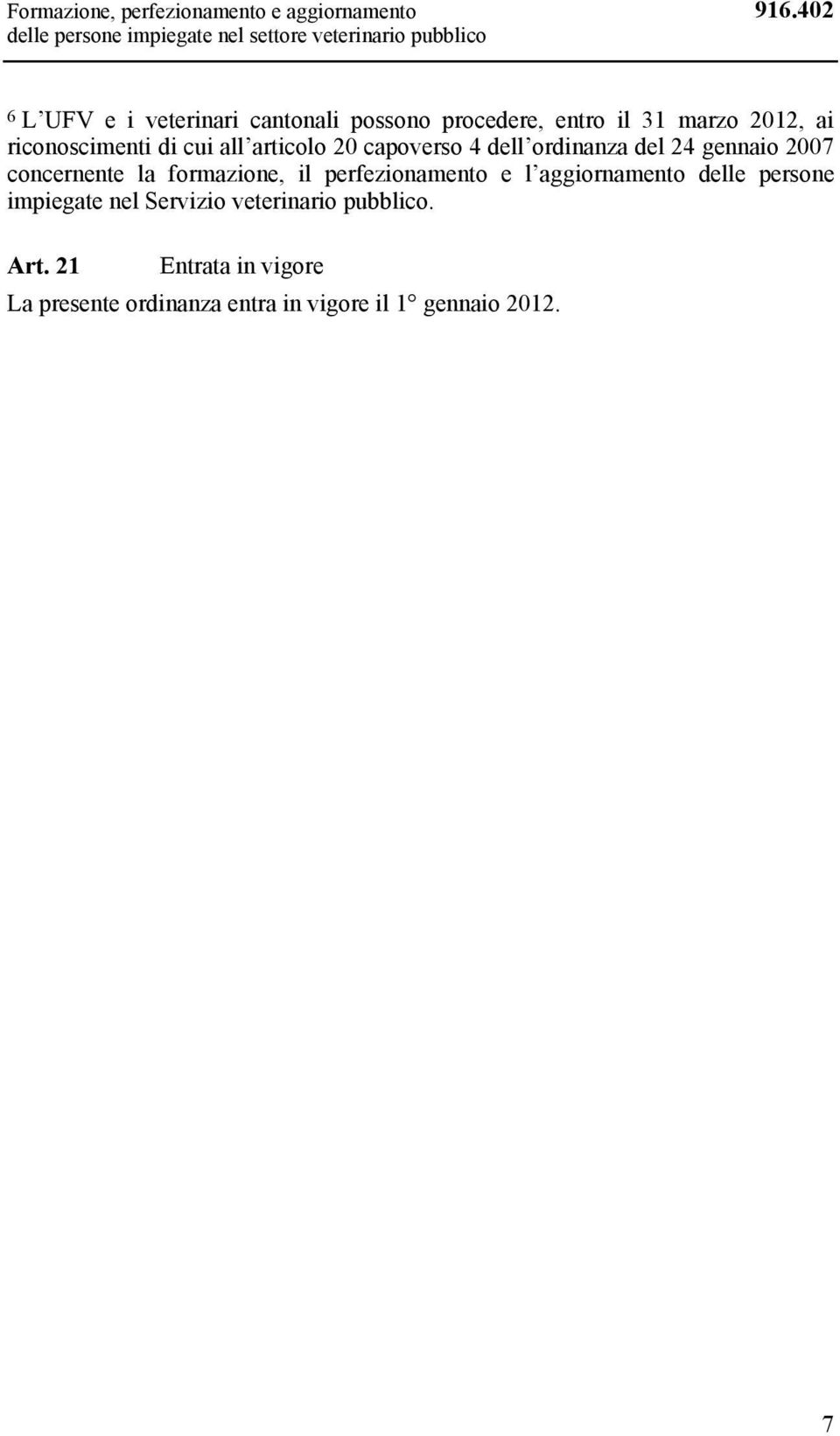 20 capoverso 4 dell ordinanza del 24 gennaio 2007 concernente la formazione, il perfezionamento e l aggiornamento delle