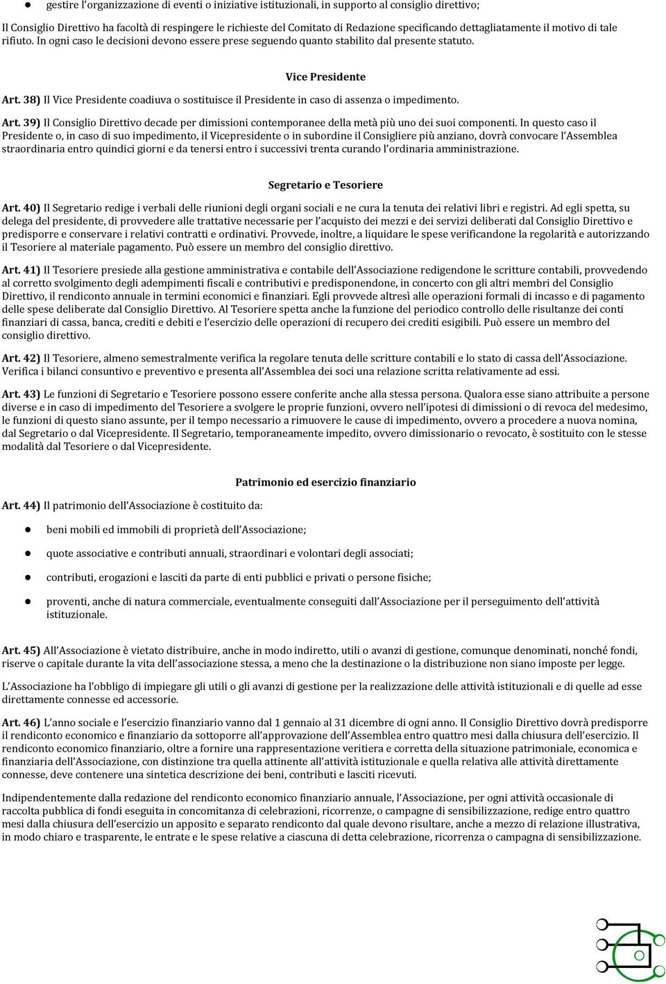 38) Il Vice Presidente coadiuva o sostituisce il Presidente in caso di assenza o impedimento. Art.