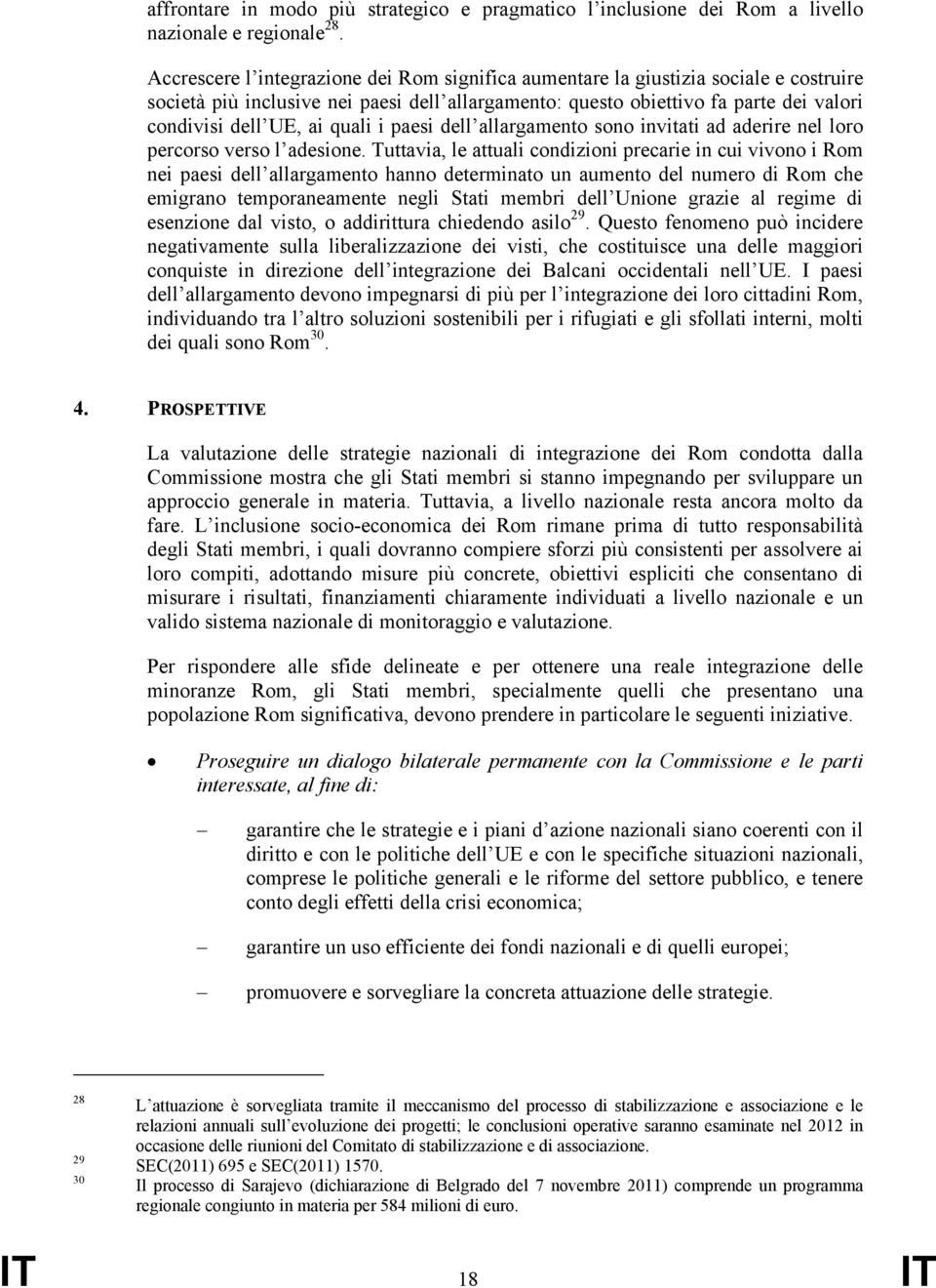 quali i paesi dell allargamento sono invitati ad aderire nel loro percorso verso l adesione.