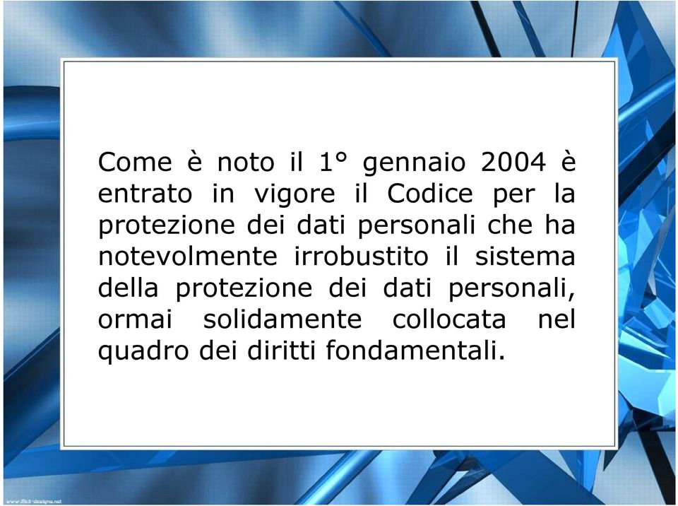 irrobustito il sistema della protezione dei dati personali,