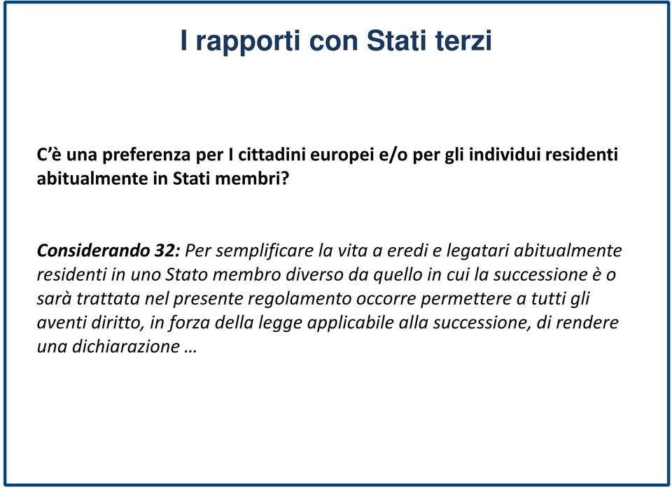 diverso da quello in cui la successione è o sarà trattata nel presente regolamento occorre permettere a