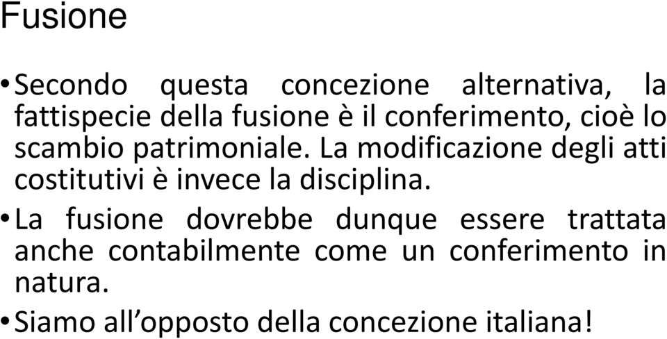 La modificazione degli atti costitutivi i è invece la disciplina.