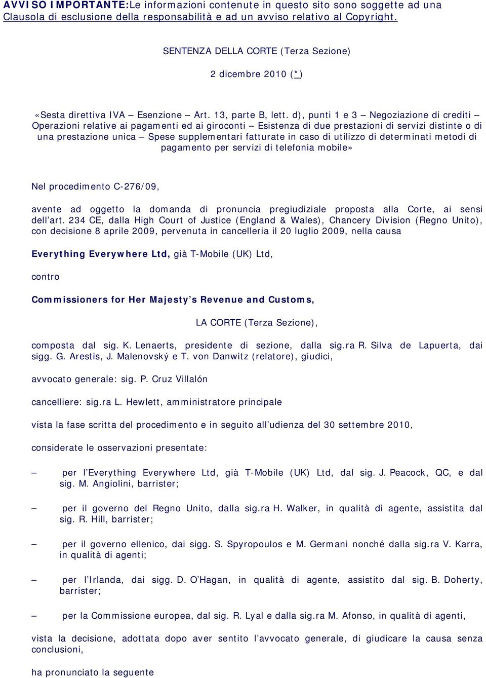 d), punti 1 e 3 Negoziazione di crediti Operazioni relative ai pagamenti ed ai giroconti Esistenza di due prestazioni di servizi distinte o di una prestazione unica Spese supplementari fatturate in