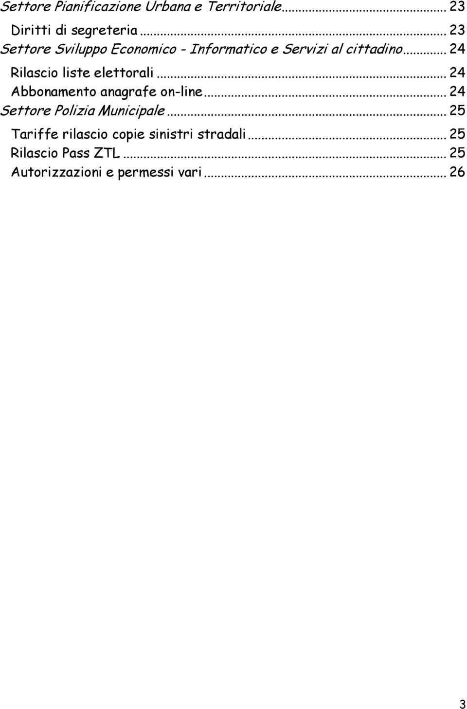 .. 24 Rilascio liste elettorali... 24 Abbonamento anagrafe on-line.