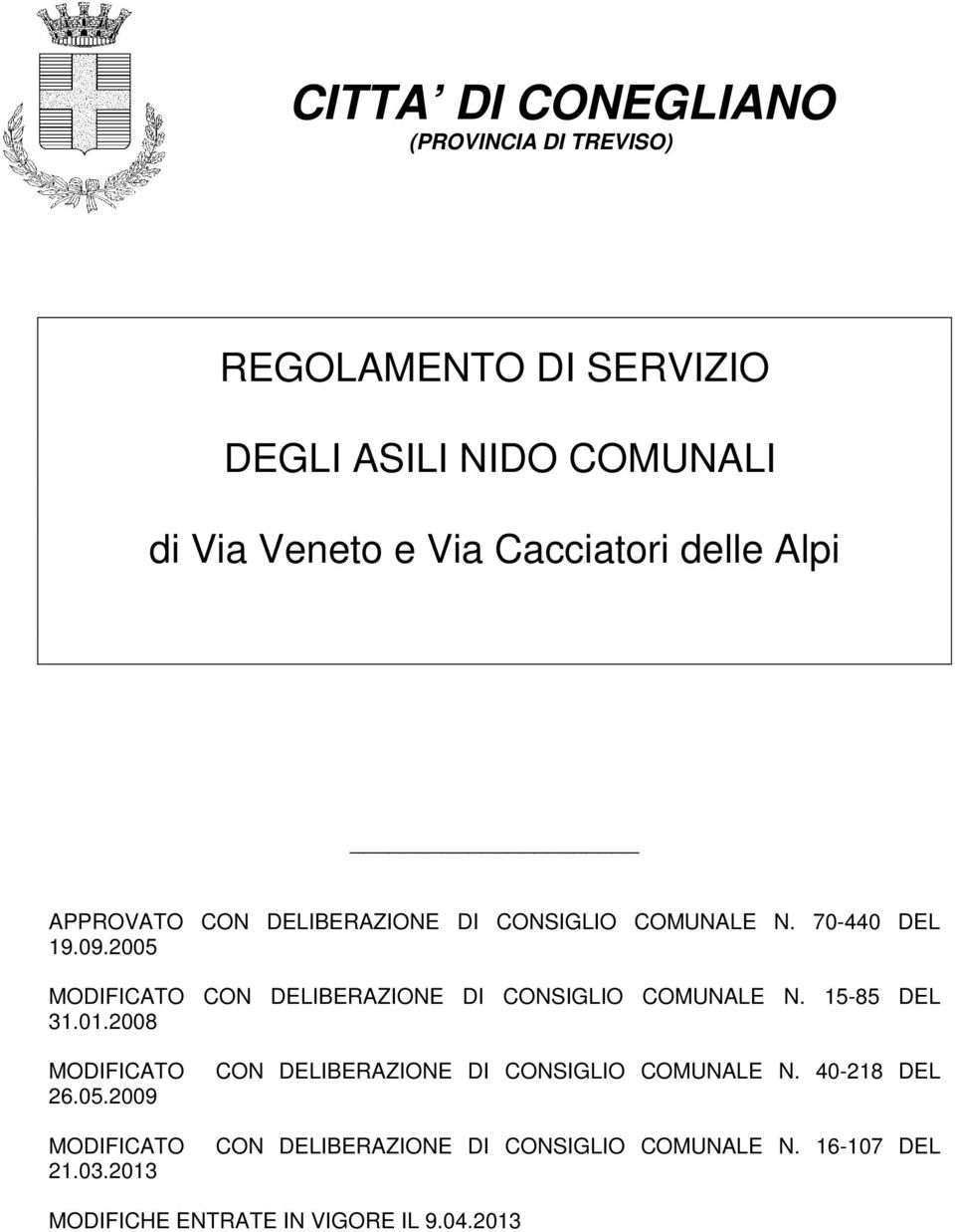 2005 MODIFICATO CON DELIBERAZIONE DI CONSIGLIO COMUNALE N. 15-85 DEL 31.01.2008 MODIFICATO 26.05.2009 MODIFICATO 21.03.