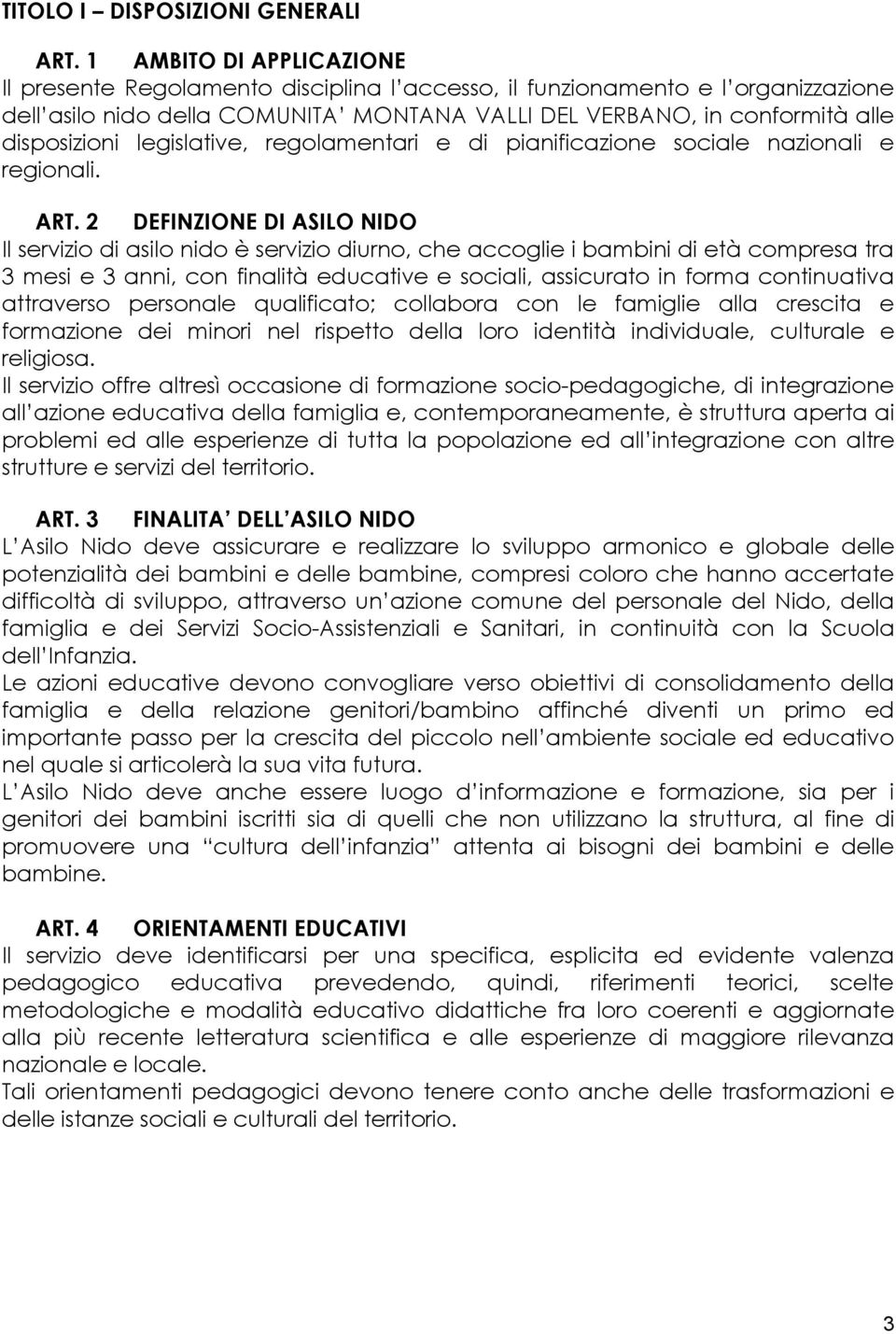 legislative, regolamentari e di pianificazione sociale nazionali e regionali. ART.