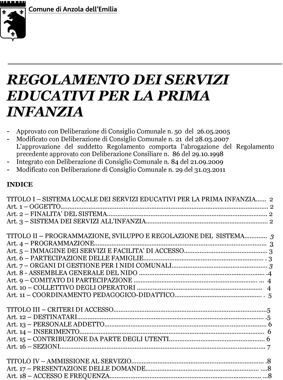 1998 - Integrato con Deliberazione di Consiglio Comunale n. 84 del 21.09.2009 - Modificato con Deliberazione di Consiglio Comunale n. 29 del 31.03.