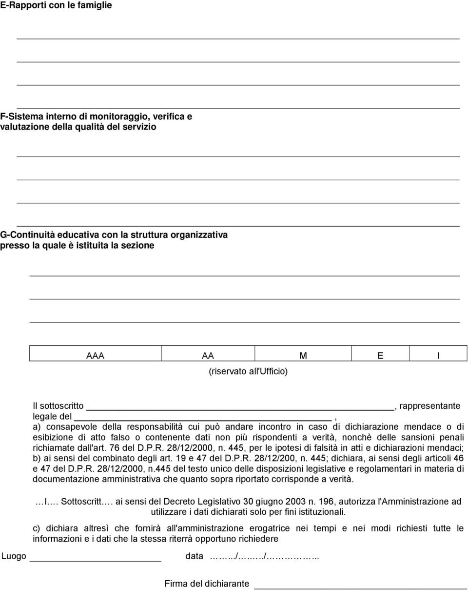 di atto falso o contenente dati non più rispondenti a verità, nonchè delle sansioni penali richiamate dall'art. 76 del D.P.R. 28/12/2000, n.