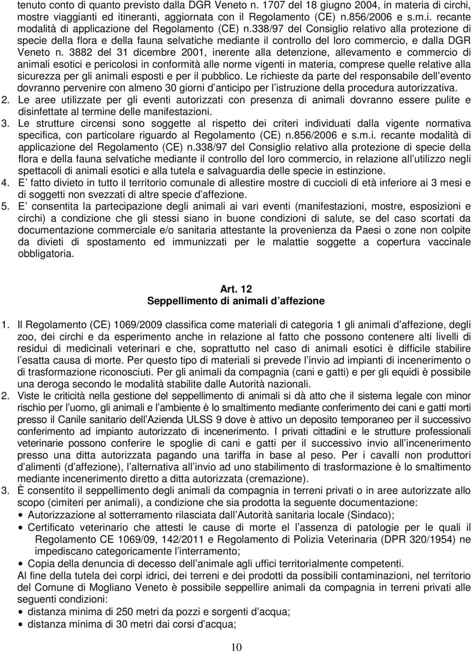 3882 del 31 dicembre 2001, inerente alla detenzione, allevamento e commercio di animali esotici e pericolosi in conformità alle norme vigenti in materia, comprese quelle relative alla sicurezza per