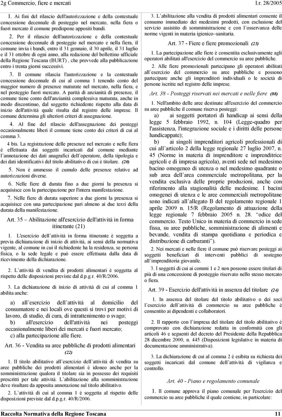 ottobre di ogni anno, alla redazione del bollettino ufficiale della Regione Toscana (BURT), che provvede alla pubblicazione entro i trenta giorni successivi. 3.