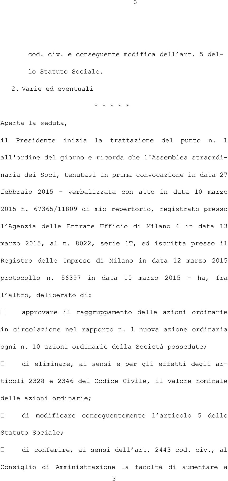 67365/11809 di mio repertorio, registrato presso l Agenzia delle Entrate Ufficio di Milano 6 in data 13 marzo 2015, al n.