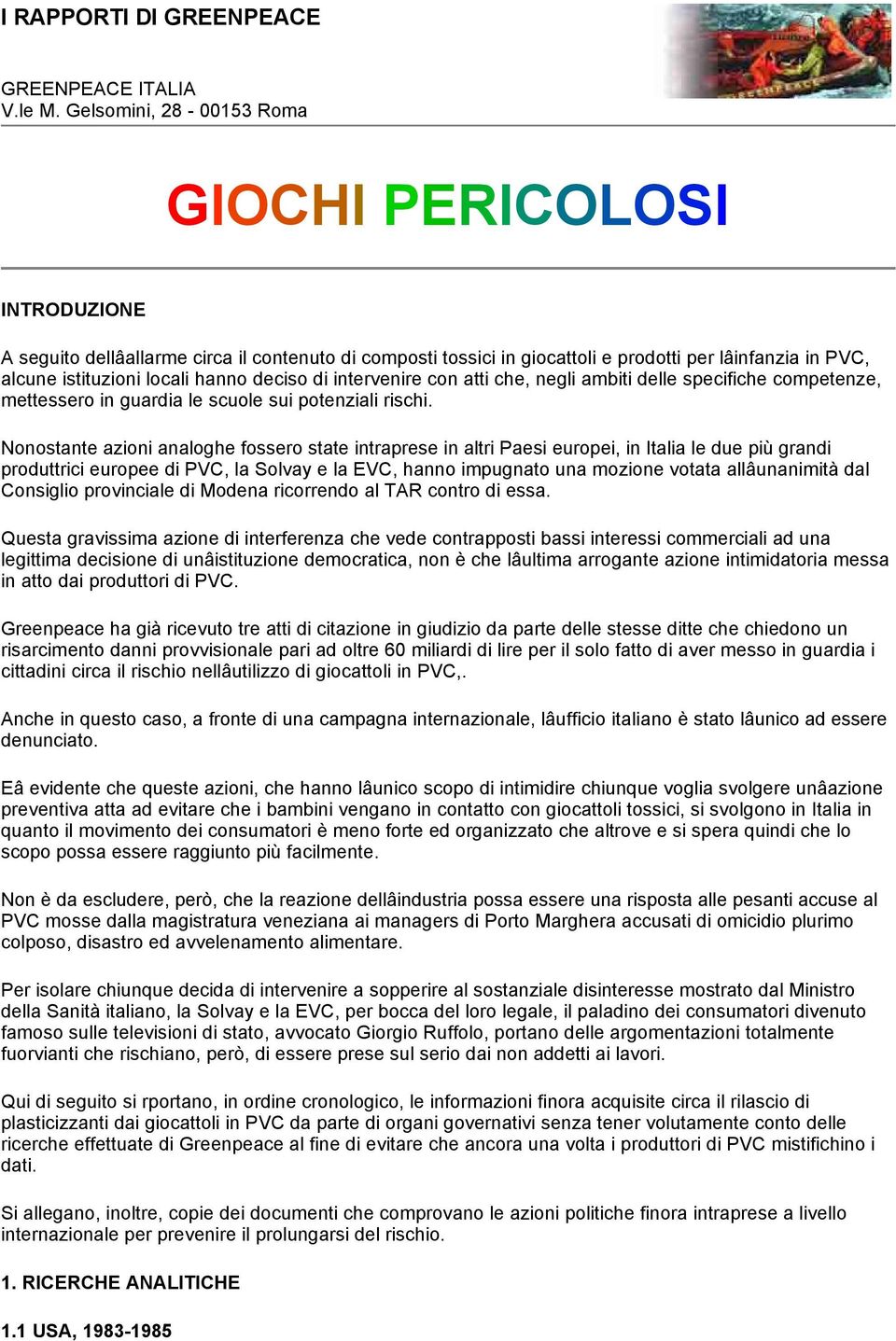 deciso di intervenire con atti che, negli ambiti delle specifiche competenze, mettessero in guardia le scuole sui potenziali rischi.