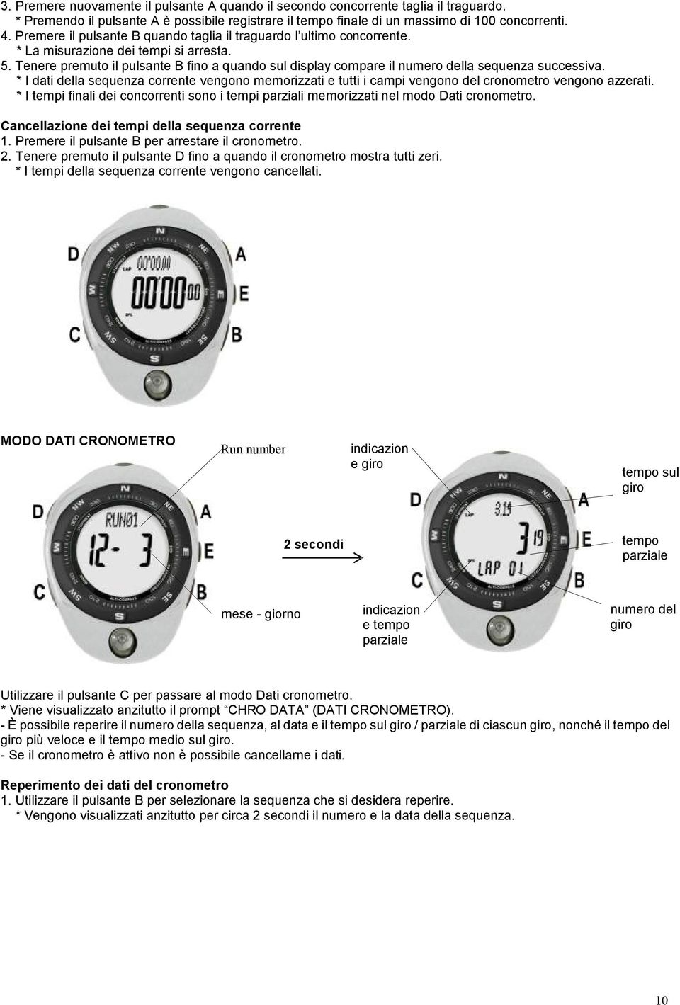 Tenere premuto il pulsante B fino a quando sul display compare il numero della sequenza successiva.