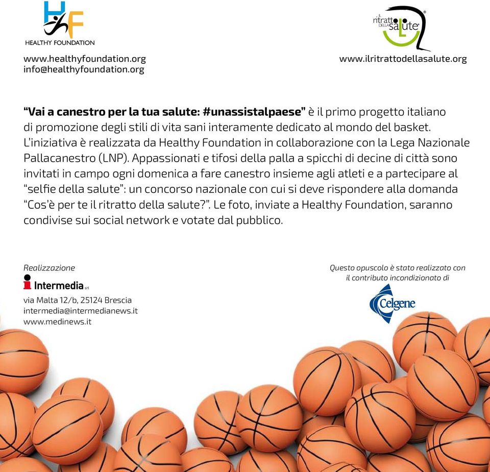 L iniziativa è realizzata da Healthy Foundation in collaborazione con la Lega Nazionale Pallacanestro (LNP).