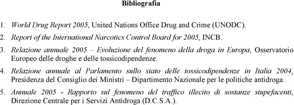 Relazione annuale al Parlamento sullo stato delle tossicodipendenze in Italia 2004, Presidenza del Consiglio dei Ministri Dipartimento Nazionale per le
