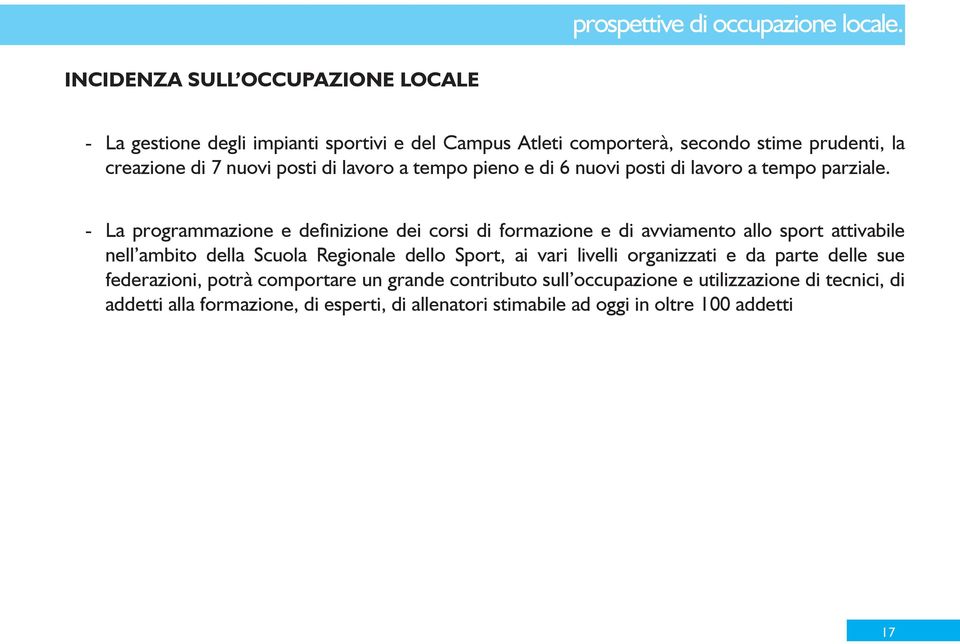 lavoro a tempo pieno e di 6 nuovi posti di lavoro a tempo parziale.