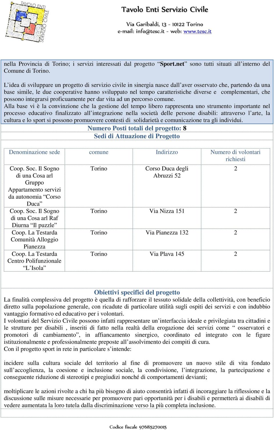 complementari, che possono integrarsi proficuamente per dar vita ad un percorso comune.