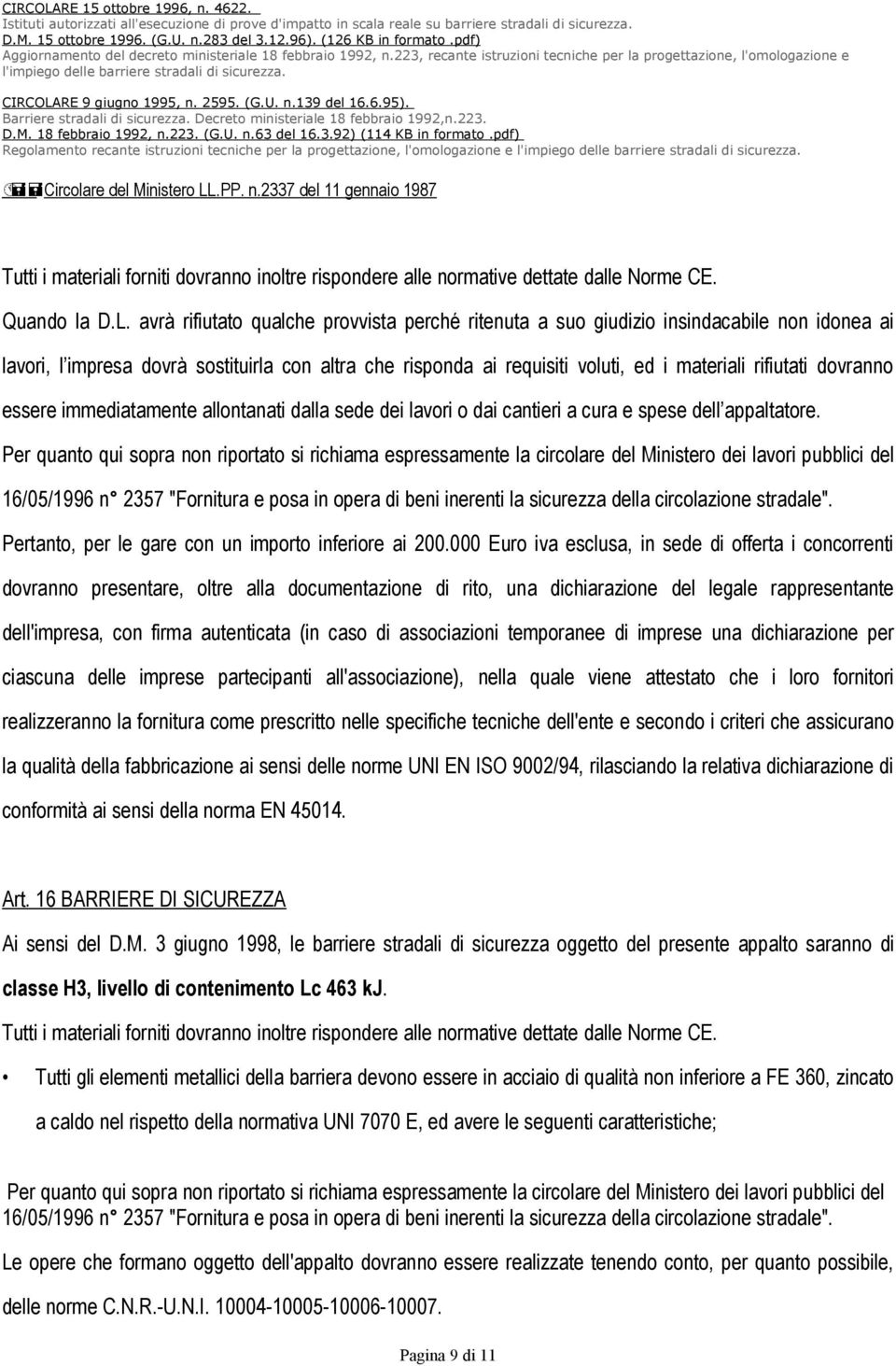 223, recante istruzioni tecniche per la progettazione, l'omologazione e l'impiego delle barriere stradali di sicurezza. CIRCOLARE 9 giugno 1995, n. 2595. (G.U. n.139 del 16.6.95).