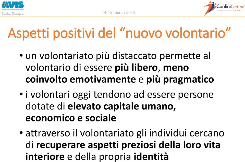 essere persone dotate di elevato capitale umano, economico e sociale attraverso il volontariato