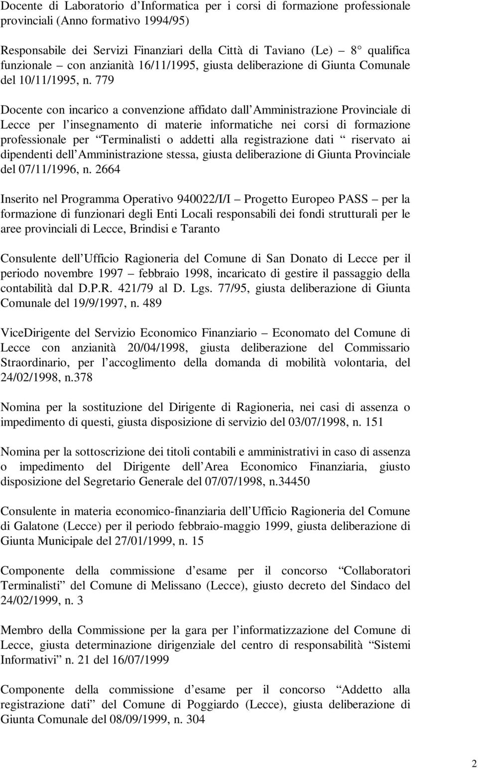 779 Docente con incarico a convenzione affidato dall Amministrazione Provinciale di Lecce per l insegnamento di materie informatiche nei corsi di formazione professionale per Terminalisti o addetti