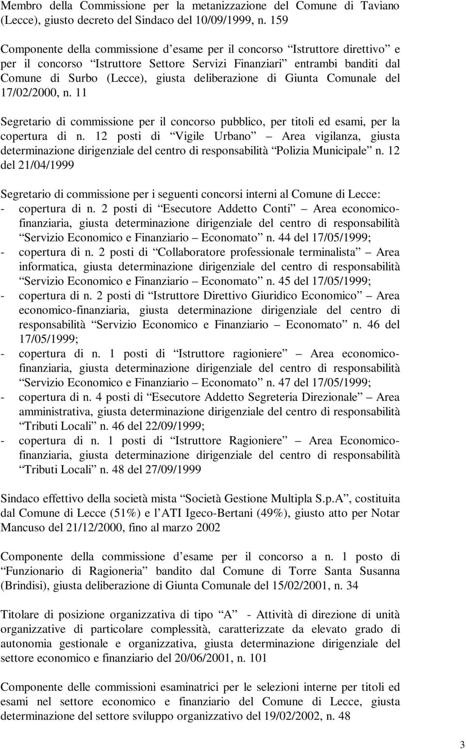 deliberazione di Giunta Comunale del 17/02/2000, n. 11 Segretario di commissione per il concorso pubblico, per titoli ed esami, per la copertura di n.