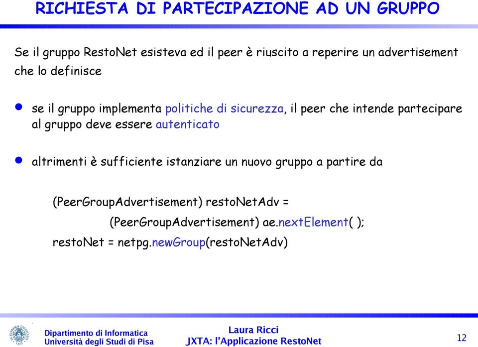 al gruppo deve essere autenticato altrimenti è sufficiente istanziare un nuovo gruppo a partire da