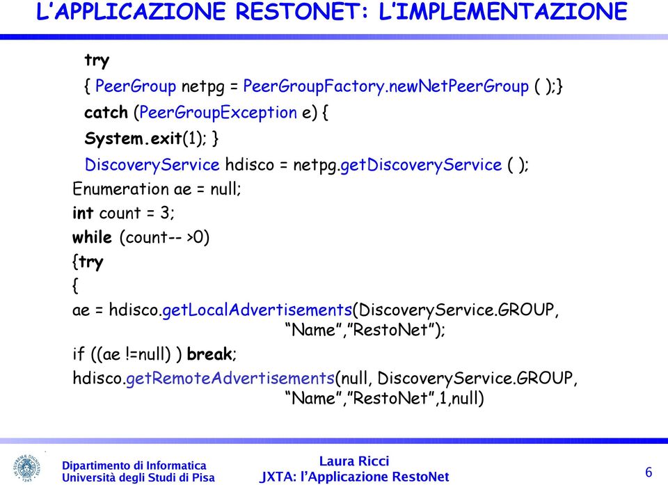 getdiscoveryservice ( ); Enumeration ae = null; int count = 3; while (count-- >0) {try { ae = hdisco.