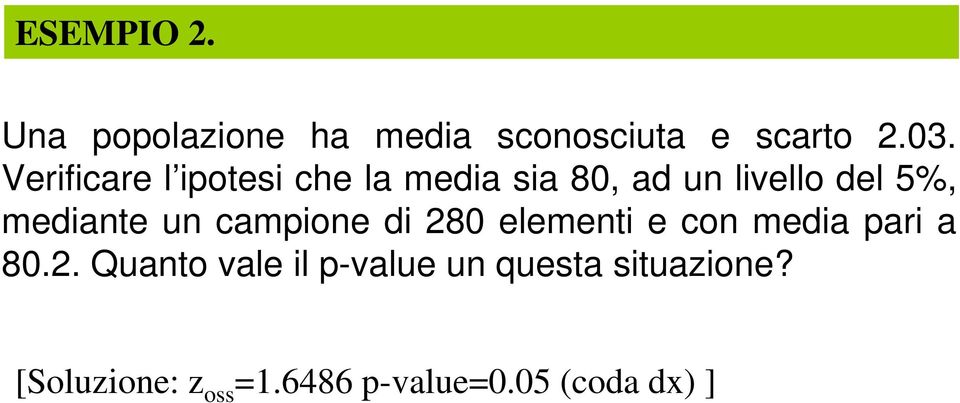 mediate u campioe di 80 elemeti e co media pari a 80.