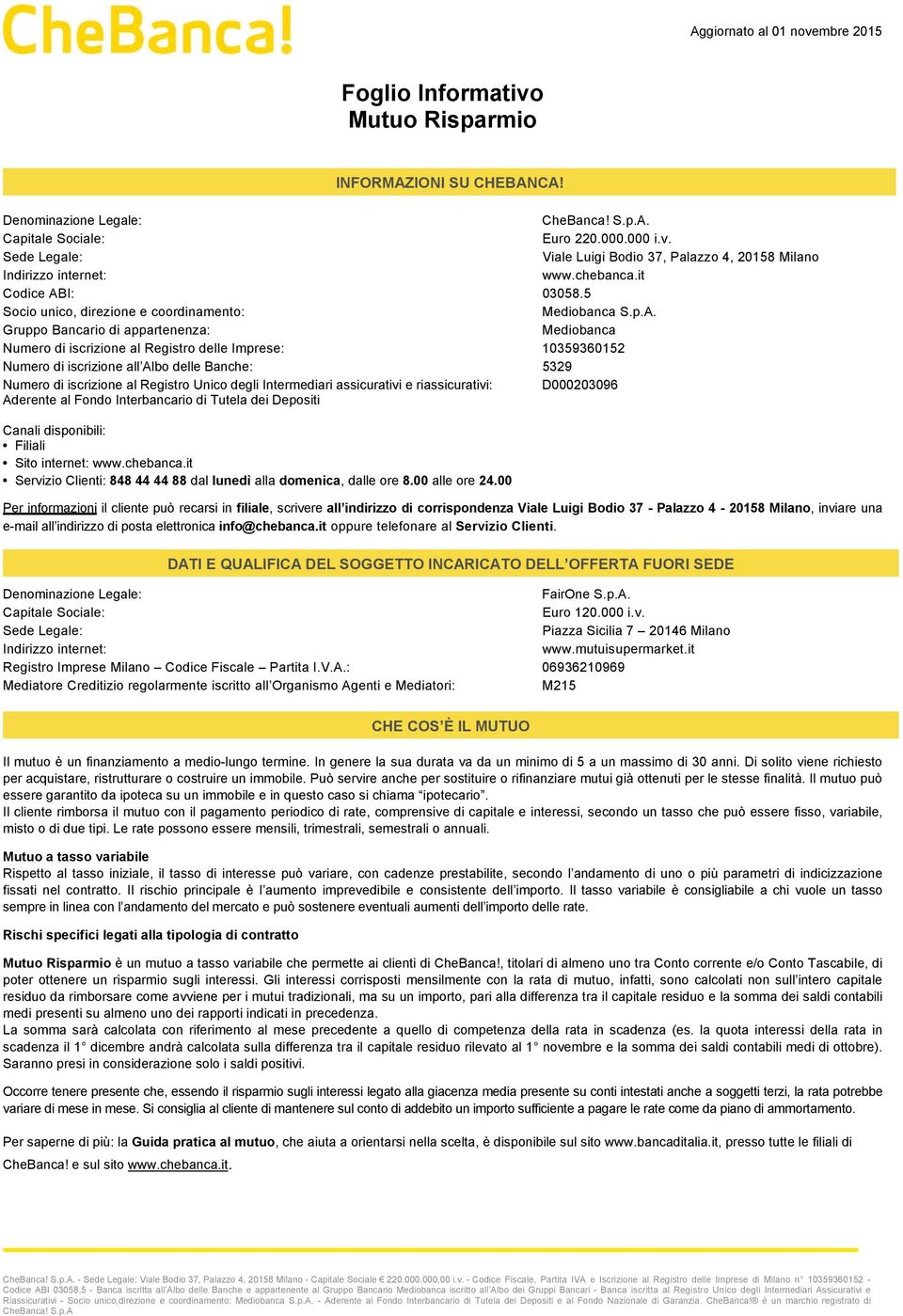 I: 03058.5 Socio unico, direzione e coordinamento: Mediobanca S.p.A.