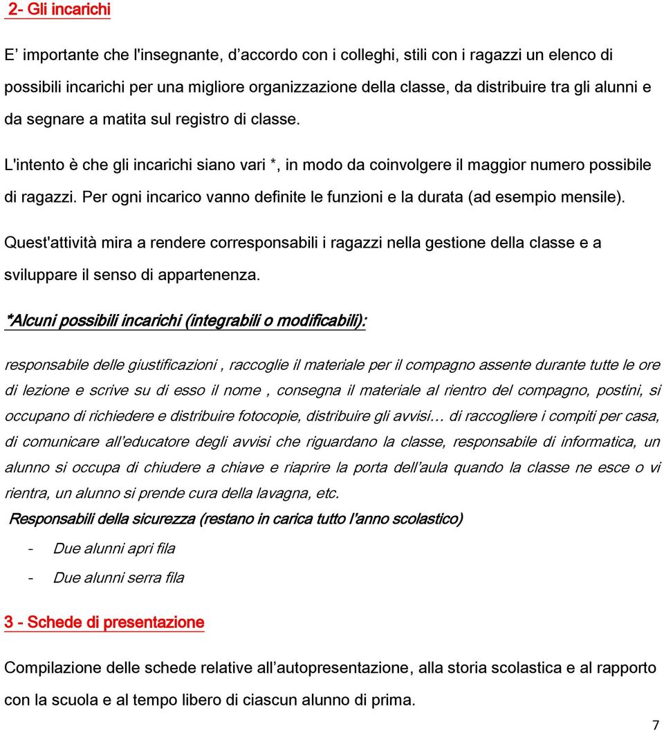 Per ogni incarico vanno definite le funzioni e la durata (ad esempio mensile).