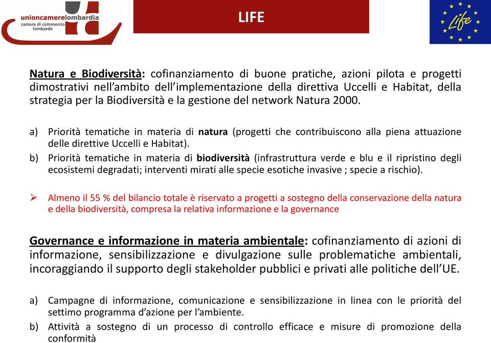 b) Priorità tematiche in materia di biodiversità (infrastruttura verde e blu e il ripristino degli ecosistemi degradati; interventi mirati alle specie esotiche invasive ; specie a rischio).