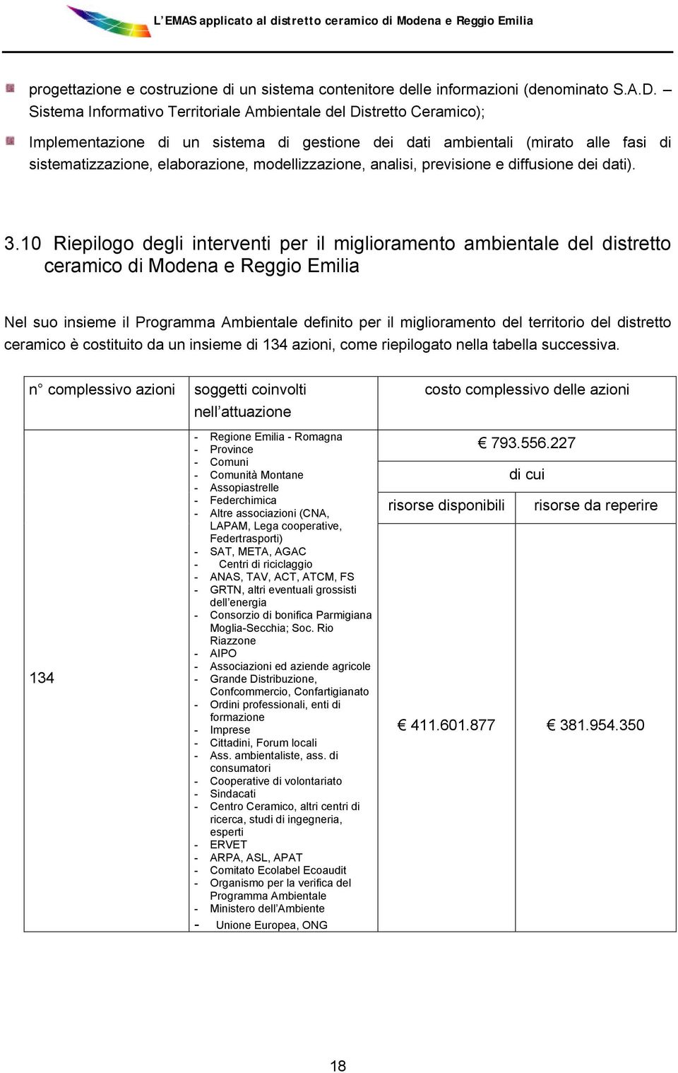 modellizzazione, analisi, previsione e diffusione dei dati). 3.