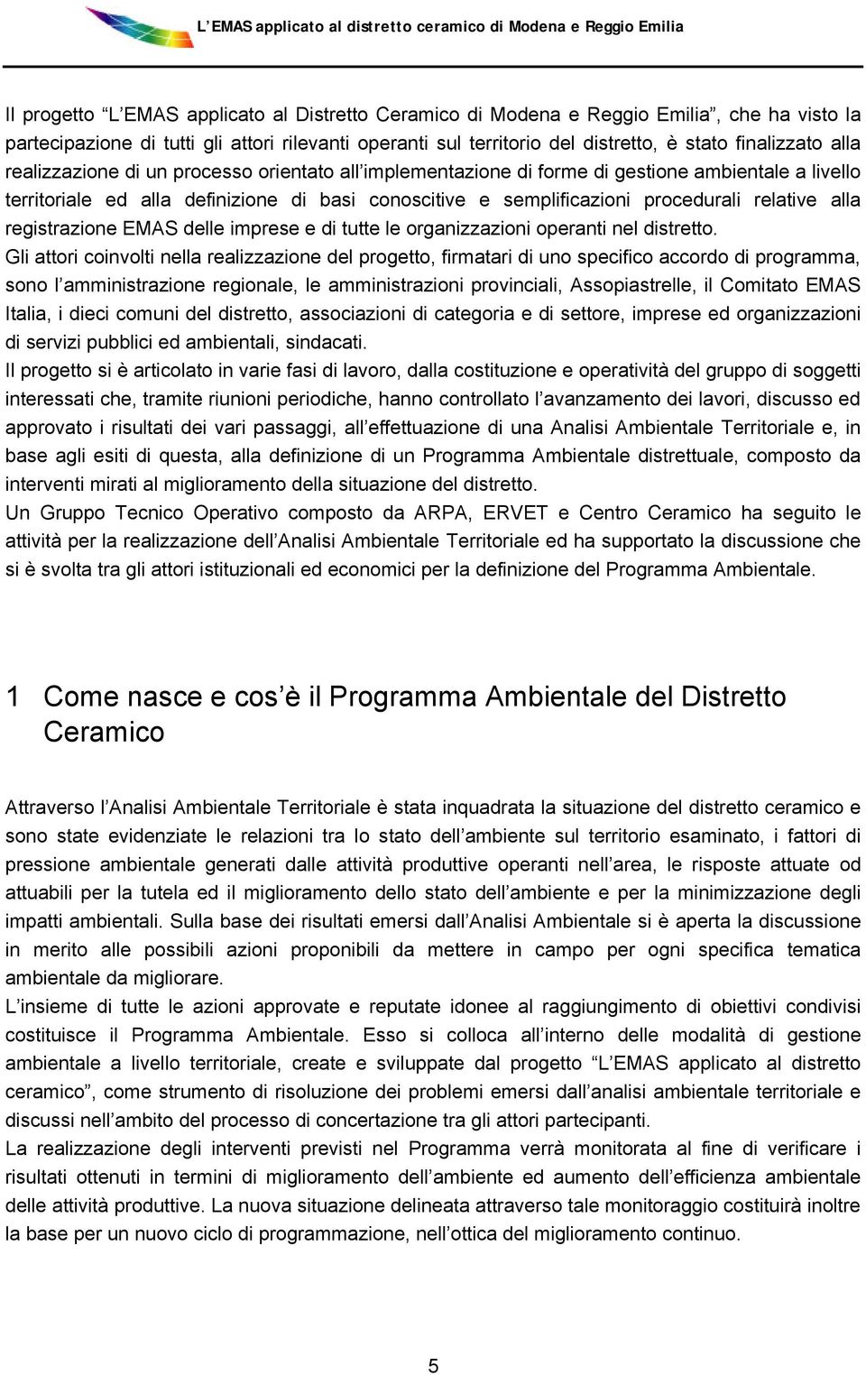 alla registrazione EMAS delle imprese e di tutte le organizzazioni operanti nel distretto.