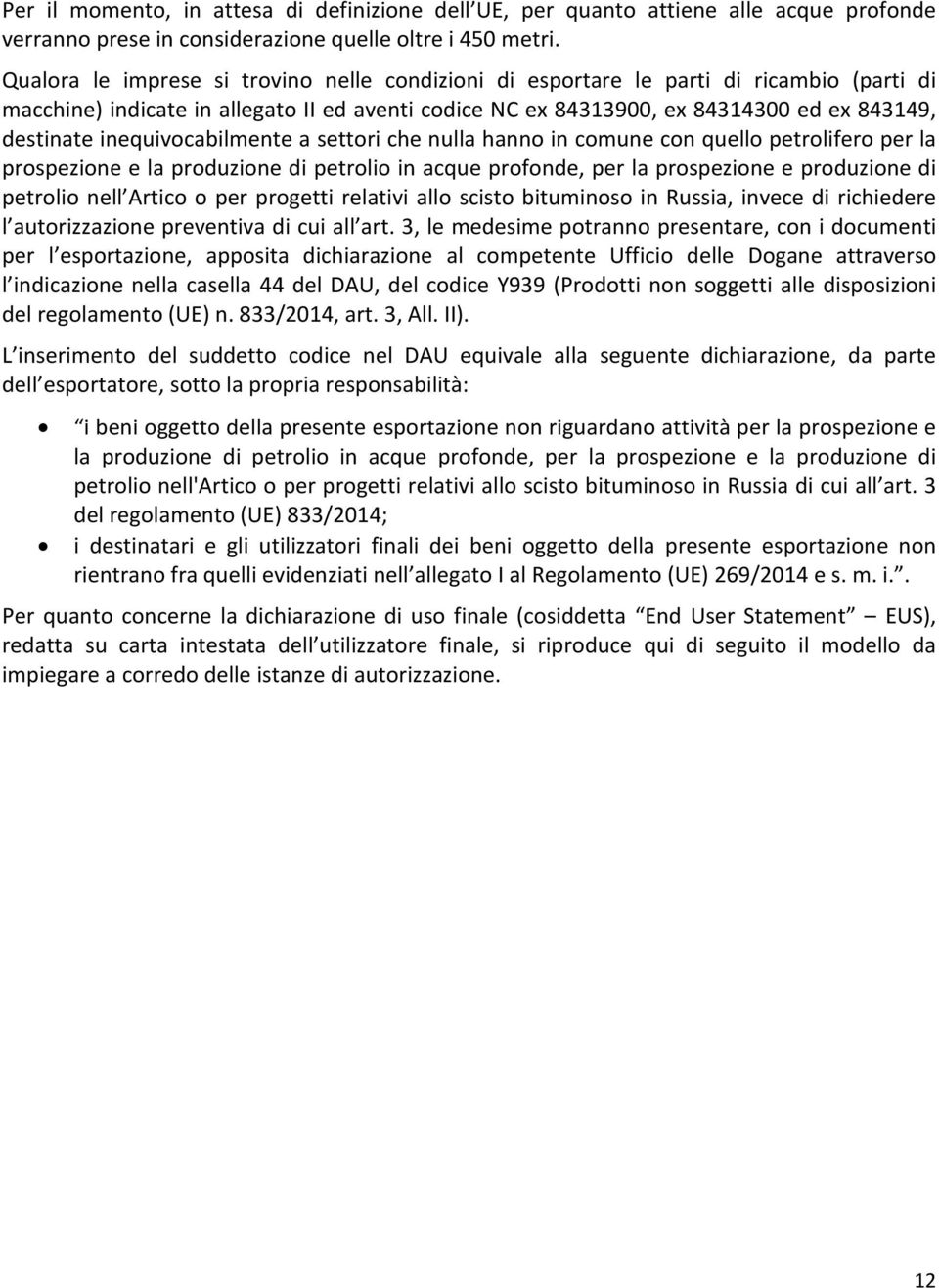 inequivocabilmente a settori che nulla hanno in comune con quello petrolifero per la prospezione e la produzione di petrolio in acque profonde, per la prospezione e produzione di petrolio nell Artico