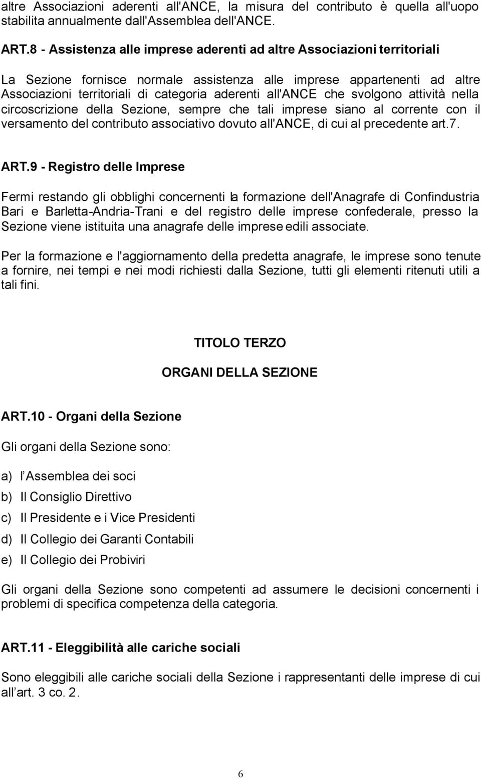 all'ance che svolgono attività nella circoscrizione della Sezione, sempre che tali imprese siano al corrente con il versamento del contributo associativo dovuto all'ance, di cui al precedente art.7.