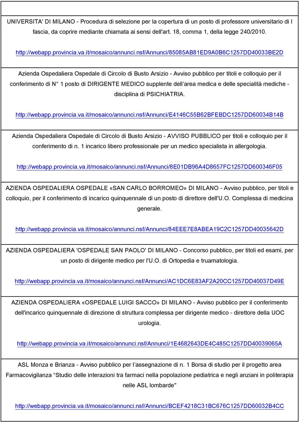 nsf/annunci/85085ab81ed9a0b6c1257dd40033be2d Azienda Ospedaliera Ospedale di Circolo di Busto Arsizio - Avviso pubblico per titoli e colloquio per il conferimento di N 1 posto di DIRIGENTE MEDICO