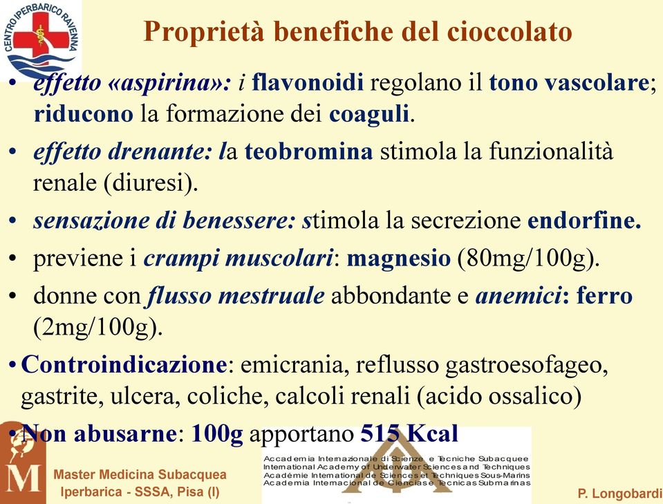 previene i crampi muscolari: magnesio (80mg/100g). donne con flusso mestruale abbondante e anemici: ferro (2mg/100g).