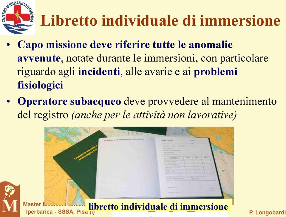 avarie e ai problemi fisiologici Operatore subacqueo deve provvedere al mantenimento