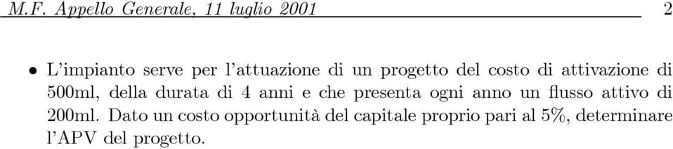 durata di 4 anni e che presenta ogni anno un usso attivo di 200ml.