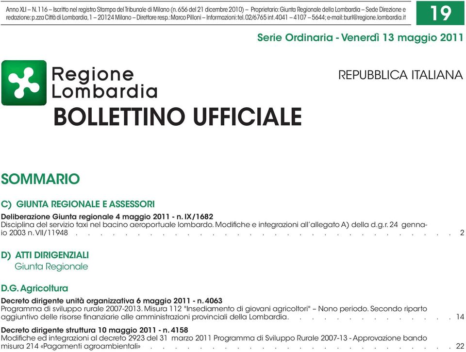 it 19 Serie Ordinaria - Venerdì 13 maggio 2011 BOLLETTINO UFFICIALE REPUBBLICA ITALIANA SOMMARIO C) GIUNTA REGIONALE E ASSESSORI Deliberazione Giunta regionale 4 maggio 2011 - n.