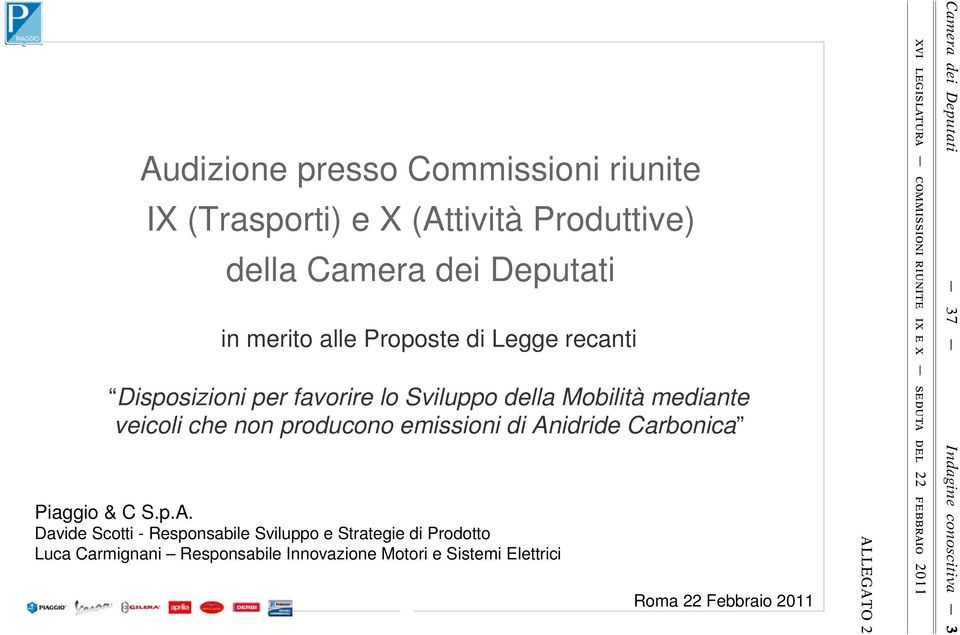 di Anidride Carbonica Piaggio & C S.p.A. Davide Scotti - Responsabile Sviluppo e Strategie di Prodotto Luca Carmignani