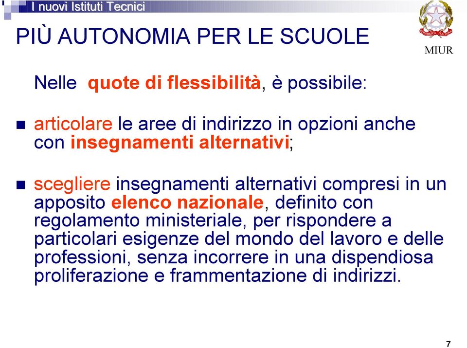 elenco nazionale, definito con regolamento ministeriale, per rispondere a particolari esigenze del mondo