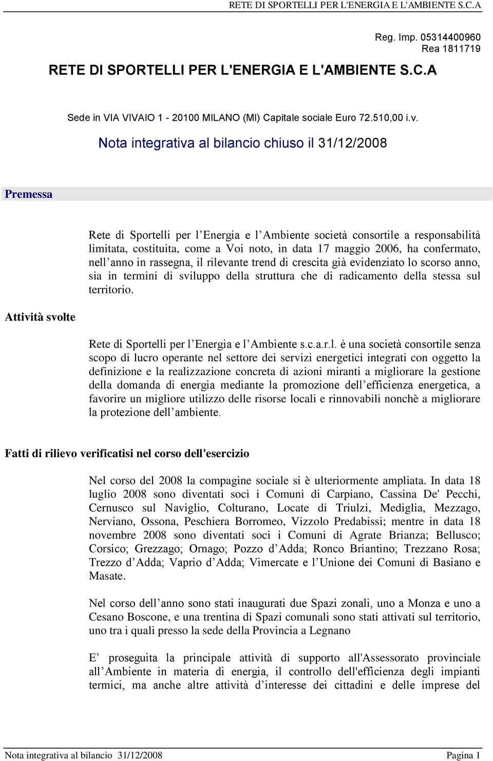 data 17 maggio 2006, ha confermato, nell anno in rassegna, il rilevante trend di crescita già evidenziato lo scorso anno, sia in termini di sviluppo della struttura che di radicamento della stessa