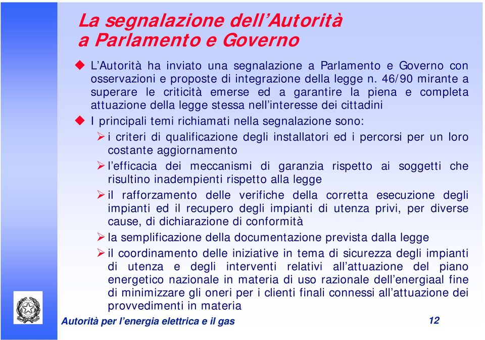 criteri di qualificazione degli installatori ed i percorsi per un loro costante aggiornamento l efficacia dei meccanismi di garanzia rispetto ai soggetti che risultino inadempienti rispetto alla