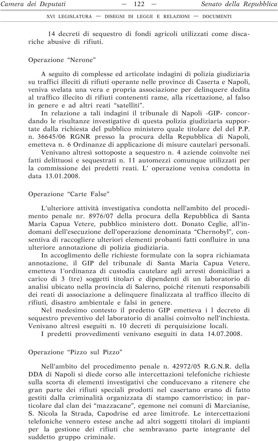 associazione per delinquere dedita al traffico illecito di rifiuti contenenti rame, alla ricettazione, al falso in genere e ad altri reati satelliti.