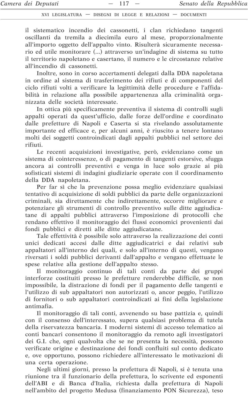 ..) attraverso un indagine di sistema su tutto il territorio napoletano e casertano, il numero e le circostanze relative all incendio di cassonetti.