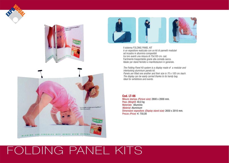 The Folding Panel Kit system is a display made of a modular and interlocking aluminium panels kit. Panels are fitted one another and their size is 70 x 100 cm./each.