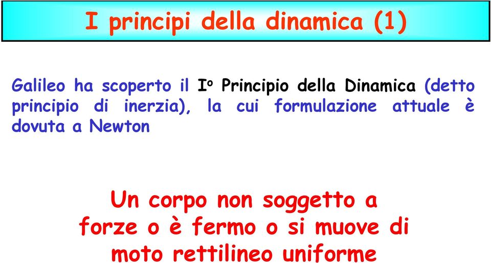 cui formulazione auale è doua a Newon Un corpo non